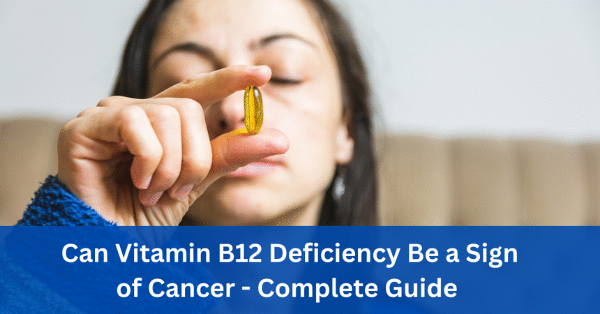 can vitamin b12 deficiency be a sign of cancer
