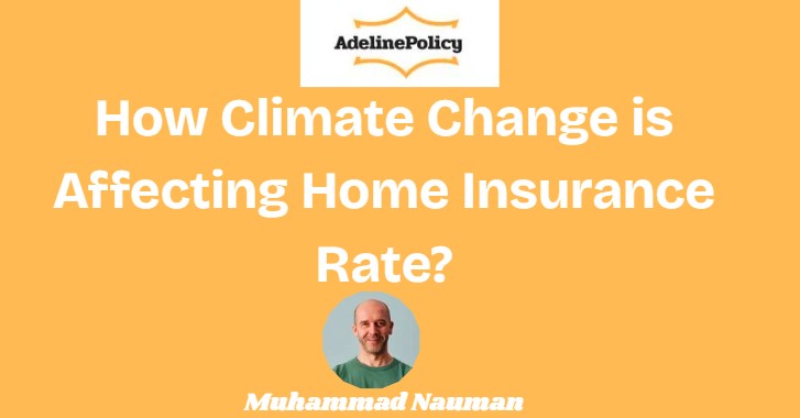 How Climate Change is Affecting Home Insurance Rate?