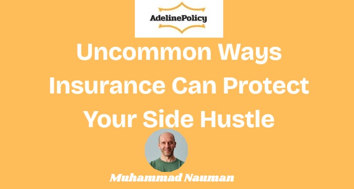 Uncommon Ways Insurance Can Protect Your Side Hustle